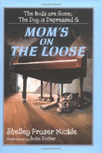 Stock image for The Kids Are Gone, the Dog Is Depressed and Mom's on the Loose for sale by Better World Books