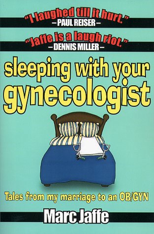 Beispielbild fr Sleeping with Your Gynecologist : Tales from a Marriage to an Ob/Gyn zum Verkauf von Better World Books