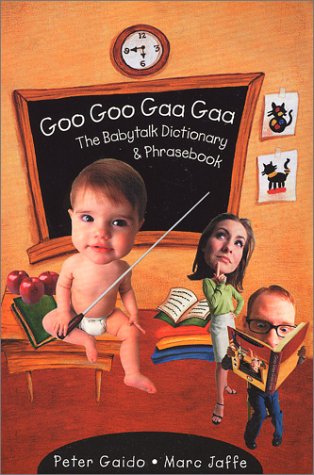 Beispielbild fr Goo Goo Gaa Gaa: The Babytalk Dictionary And Phrasebook zum Verkauf von HPB Inc.