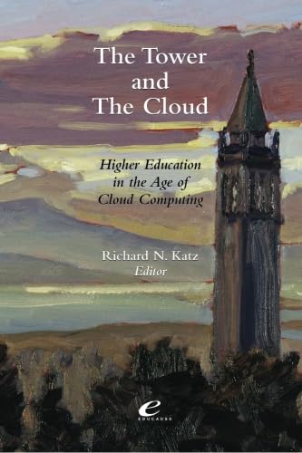 Stock image for The Tower and the Cloud: Higher Education in the Age of Cloud Computing for sale by Star Canyon Books