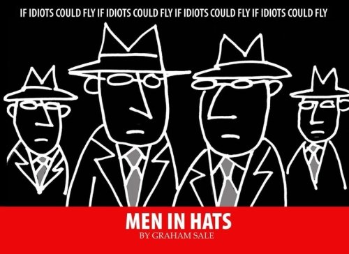 Beispielbild fr Men In Hats: If Idiots Could Fly zum Verkauf von ThriftBooks-Atlanta