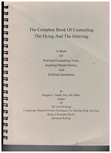 9780967287034: The Complete Book of Counseling the Dying and the Grieving