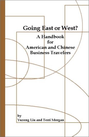 Going East or West? a Handbook for American Chinese business Travelers