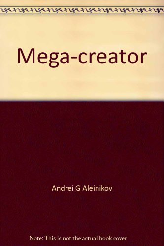 Stock image for Mega-Creator: From Creativity to Mega-, Giga-, and Infi-Creativity for sale by Sessions Book Sales