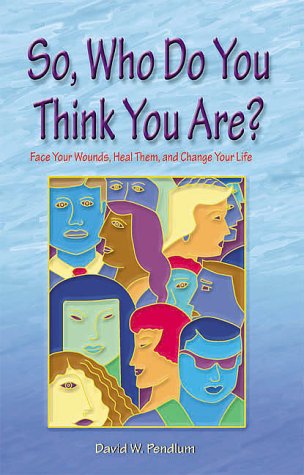 Beispielbild fr So, Who Do You Think You Are?: Face Your Wounds, Heal Them and Change Your Life zum Verkauf von Wonder Book