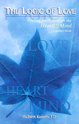 Beispielbild fr The Logic of Love: Finding Faith Through the Heart-Mind Connection zum Verkauf von Reuseabook