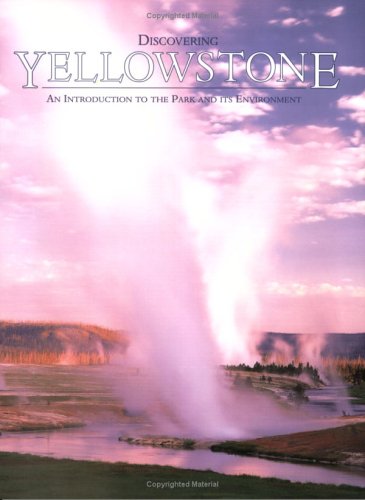 Stock image for Discovering Yellowstone - An Introduction to the Park and its Environment (Discovering Series) for sale by HPB Inc.