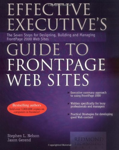 Stock image for Effective Executives Guide to FrontPage Web Sites: Seven Steps for Designing, Building, and Maintaining Front Page 2000 Web Sites for sale by Ebooksweb