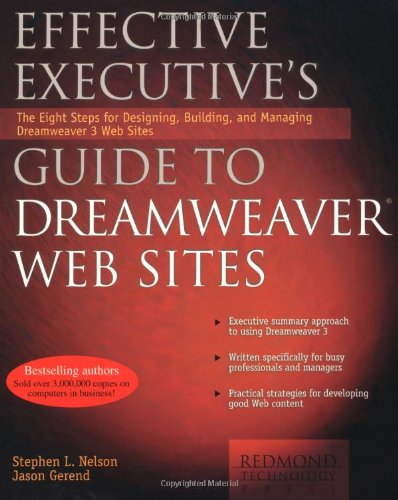 Imagen de archivo de Effective Executive's Guide to Dreamweaver Web Sites: The Eight Steps for Designing, Building, and Managing Dreamweaver 3 Web Sites a la venta por HPB-Red