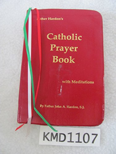 Beispielbild fr Father John Hardon*s Catholic Prayer Book: With Meditations zum Verkauf von dsmbooks