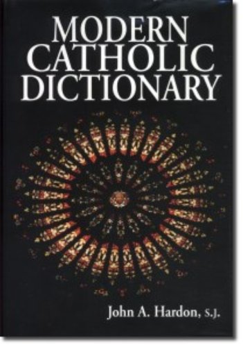 Modern Catholic Dictionary (9780967298924) by Hardon, John A.
