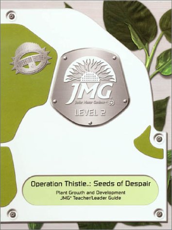Operation Thistle: Seeds of Despair : Plant Growth & Development (Junior Master Gardener, Level 2) (9780967299099) by Junior Master Gardener