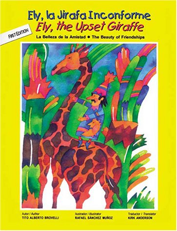 Ely, the Upset Giraffe (9780967303239) by Tito Alberto Brovelli; Rafael Sanchez Munoz; Kirk Anderson