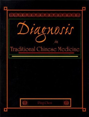 Diagnosis in Traditional Chinese Medicine (9780967303451) by Ping Chen