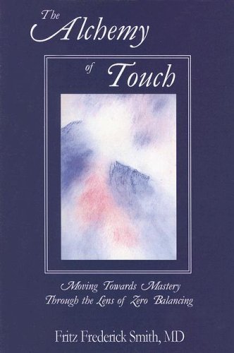 Beispielbild fr The Alchemy of Touch: Moving Towards Mastery Through the Lens of Zero Balancing zum Verkauf von Zoom Books Company