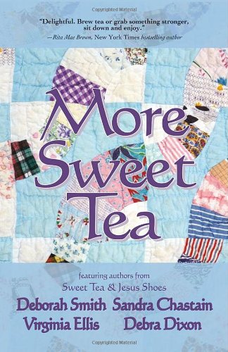 More Sweet Tea (9780967303598) by Deborah Smith; Sandra Chastain; Virginia Ellis; Deborah Dixon; Maureen Hardegree