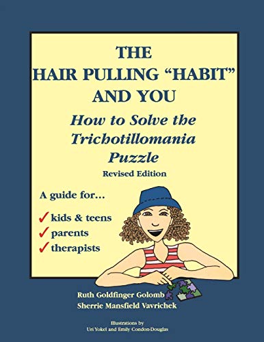 The Hair Pulling "Habit" and You: How to Solve the Trichotillomania Puzzle (9780967305028) by Golomb, Ruth Goldfinger; Vavrichek, Sherrie Mansfield