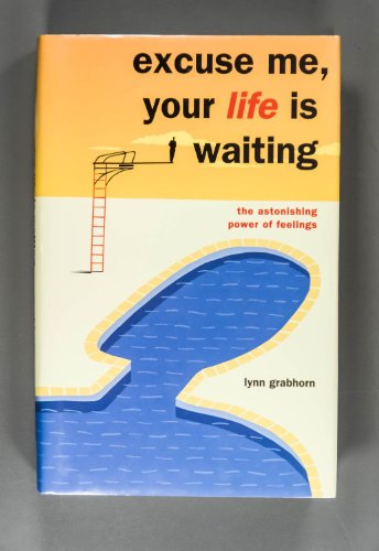 Beispielbild fr Excuse Me, Your Life is Waiting: The Astonishing Power of Feelings zum Verkauf von ThriftBooks-Dallas