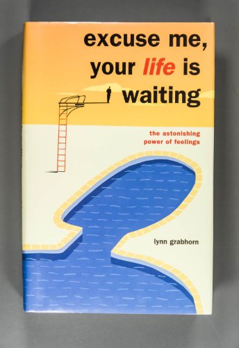 Stock image for Excuse Me, Your Life is Waiting: The Astonishing Power of Feelings for sale by ThriftBooks-Atlanta