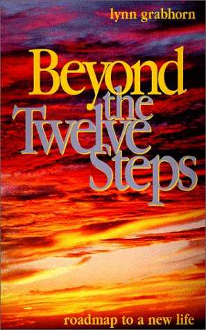 9780967306711: Beyond the Twelve Steps: Roadmap to a New Life