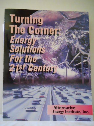 Stock image for Turning the Corner : Energy Solutions for the 21st Century for sale by Better World Books