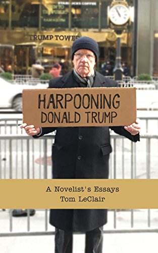 Imagen de archivo de Harpooning Donald Trump: A Novelist's Essays a la venta por Spineless Books