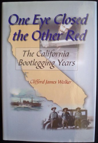 Imagen de archivo de One Eye Closed, the Other Red: The California Bootlegging Years a la venta por HPB-Red