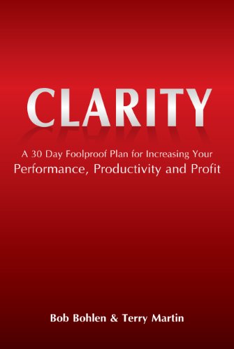 Stock image for Clarity - A 30 Day Foolproof Plan for Increasing Your Performance, Productivity and Profit for sale by HPB-Diamond