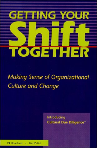 Stock image for Getting Your Shift Together : Making Sense of Organizational Culture and Change : Introducing Cultural Due Diligence (TM) for sale by Jenson Books Inc