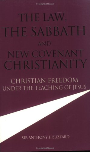 Stock image for The Law, the Sabbath and New Covenant Christianity : Christian Freedom under the Teaching of Jesus for sale by Better World Books