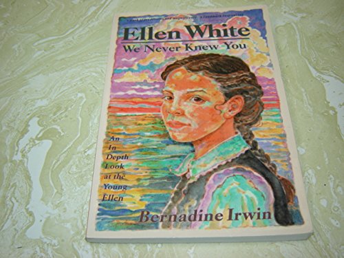 Stock image for Ellen White We Never Knew You: An In Depth Look at the Young Ellen for sale by ThriftBooks-Atlanta