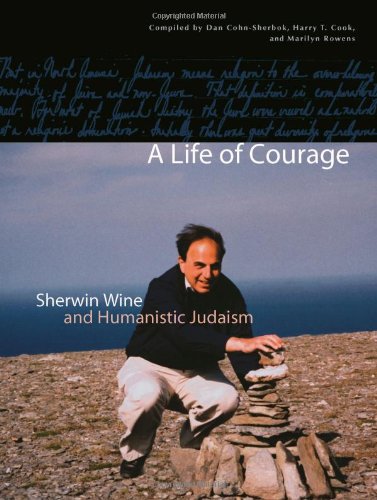 Beispielbild fr A Life of Courage: Sherwin Wine and Humanistic Judaism zum Verkauf von ThriftBooks-Atlanta