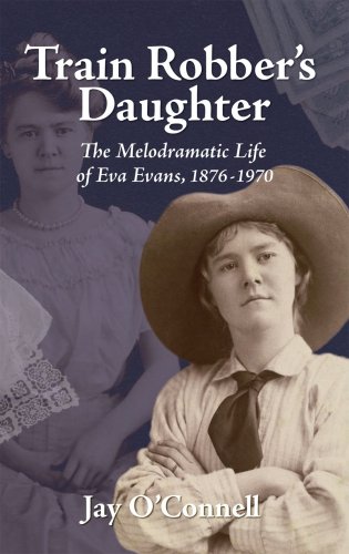 Stock image for Train Robber's Daughter: The Melodramatic Life of Eva Evans, 1876-1970 for sale by ThriftBooks-Dallas