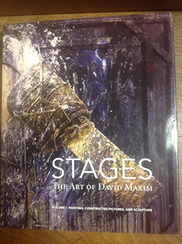 Beispielbild fr Stages: The Art of David maxim. Volume I (only) Painting, constructed pictures, and sculpture zum Verkauf von Carothers and Carothers