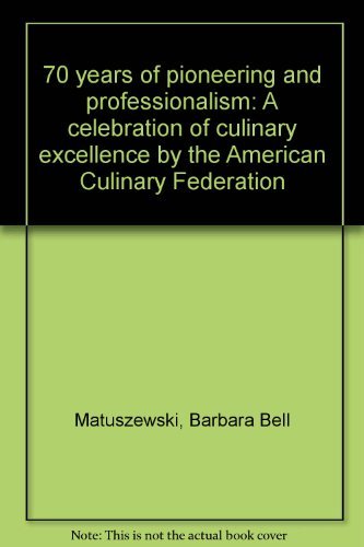 Beispielbild fr 70 Years of Pioneering and Professionalism: A Celebration of Culinary Excellence by the American Culinary Federation zum Verkauf von Wonder Book