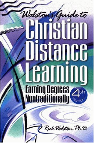 Stock image for Walston's Guide to Christian Distance Learning: Earning Degrees Nontraditionally, 4th edition for sale by ThriftBooks-Dallas