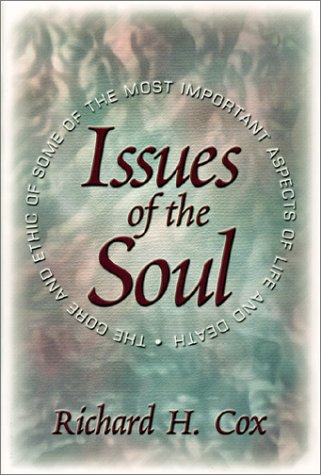 ISSUES OF THE SOUL: The Core & Ethic Of Some Of The Most Important Aspects Of Living