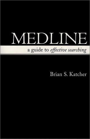 Stock image for MEDLINE: A Guide to Effective Searching for sale by PACIFIC COAST BOOK SELLERS