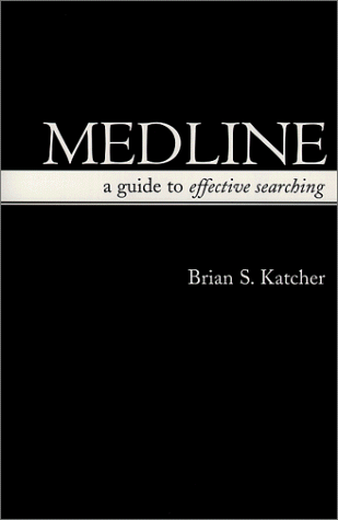 9780967344508: Medline: A Guide to Effective Searching