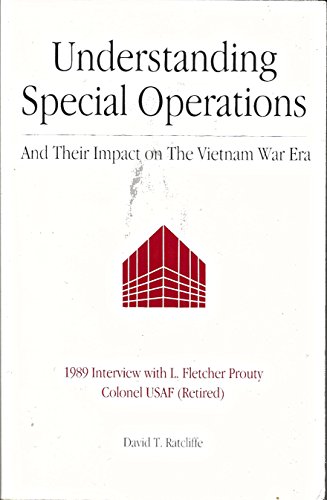 Stock image for Understanding special operations and their impact on the Vietnam War era: 1989 interview with L. Fletcher Prouty Colonel USAF (Retired) for sale by Apport Used Books