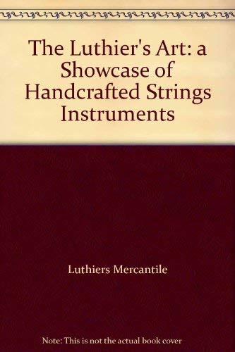 9780967354514: The Luthier's Art: a Showcase of Handcrafted Strings Instruments