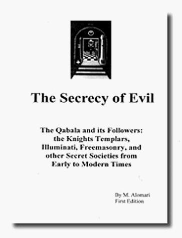 Imagen de archivo de The Secrecy of Evil, the Qabala and its Followers: the Knights Templars, Illuminati, Freemasonry, and other Secret Societies from Early to Modern Times a la venta por The Book Spot