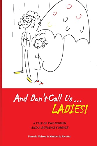 Beispielbild fr And Don't Call us Ladies!: A Tale of Two Women and a Runaway Movie zum Verkauf von Lucky's Textbooks