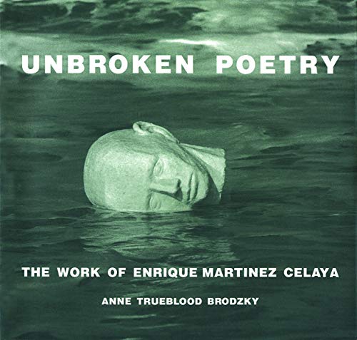 Beispielbild fr Unbroken Poetry: The Work of Enrique Martfnez Celaya zum Verkauf von Lakeside Books