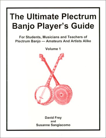 The Ultimate Plectrum Banjo Player's Guide, Volume 1 (9780967361116) by Frey, David