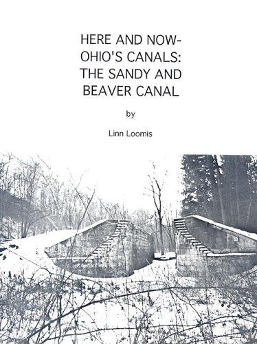 9780967361314: Here & Now - Ohio's Canals: The Sandy & Beaver Canal