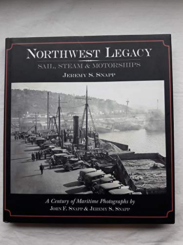 9780967363318: Northwest Legacy: Sail, Steam & Motorships