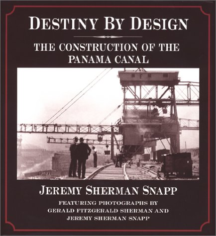 9780967363356: Destiny by Design: Construction of the Panama Canal