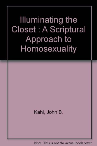 Stock image for Illuminating the Closet : A Scriptural Approach to Homosexuality for sale by books4u31