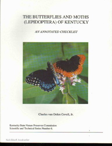 The butterflies and moths (Lepidoptera) of Kentucky: An annotated checklist (Kentucky State Nature Preserves Commission scientific and technical series) (9780967364650) by Covell, Charles V